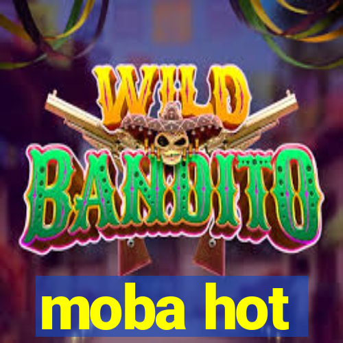 moba hot